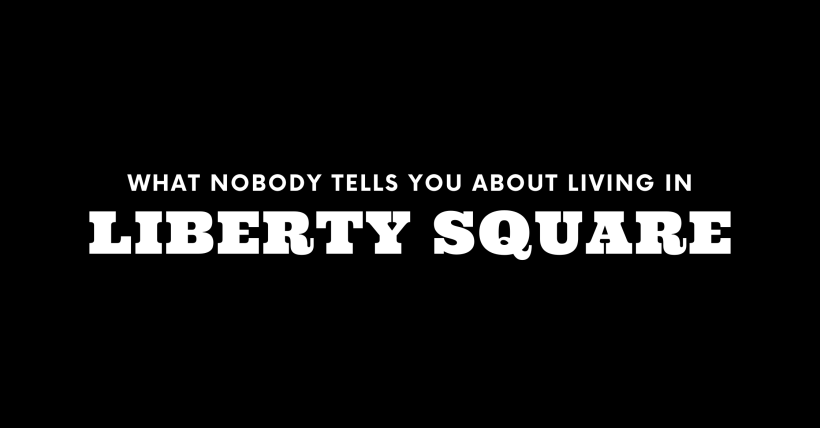 What Nobody Tells You About Living in Liberty Square